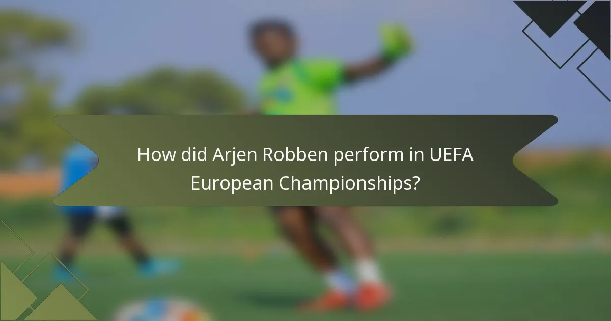 How did Arjen Robben perform in UEFA European Championships?
