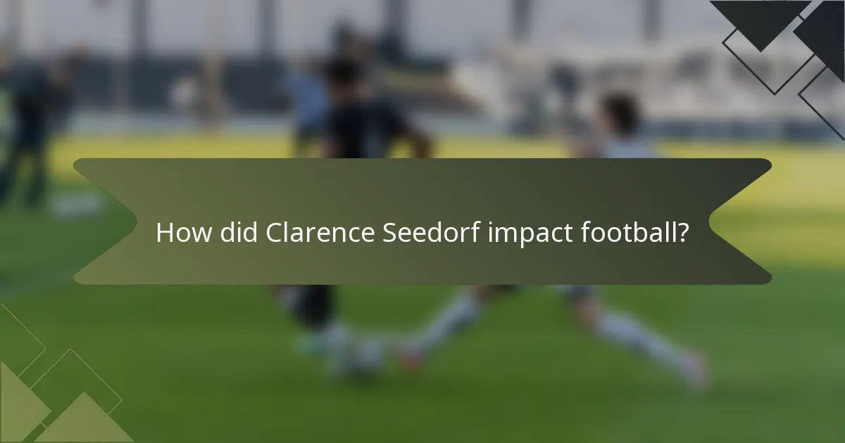 How did Clarence Seedorf impact football?