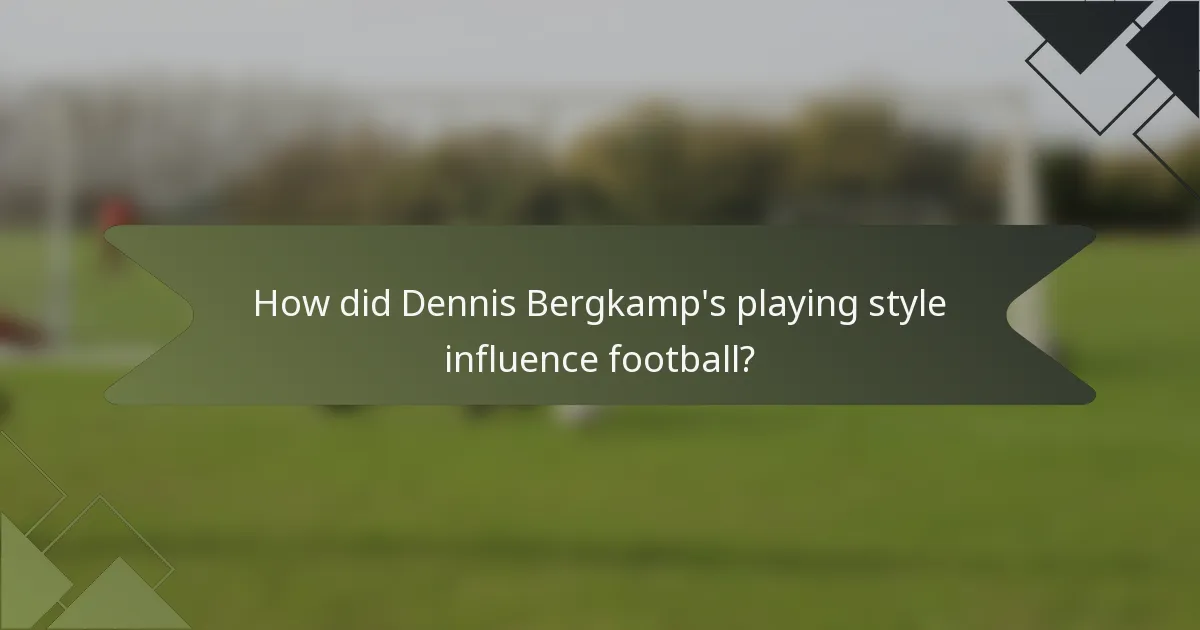 How did Dennis Bergkamp's playing style influence football?