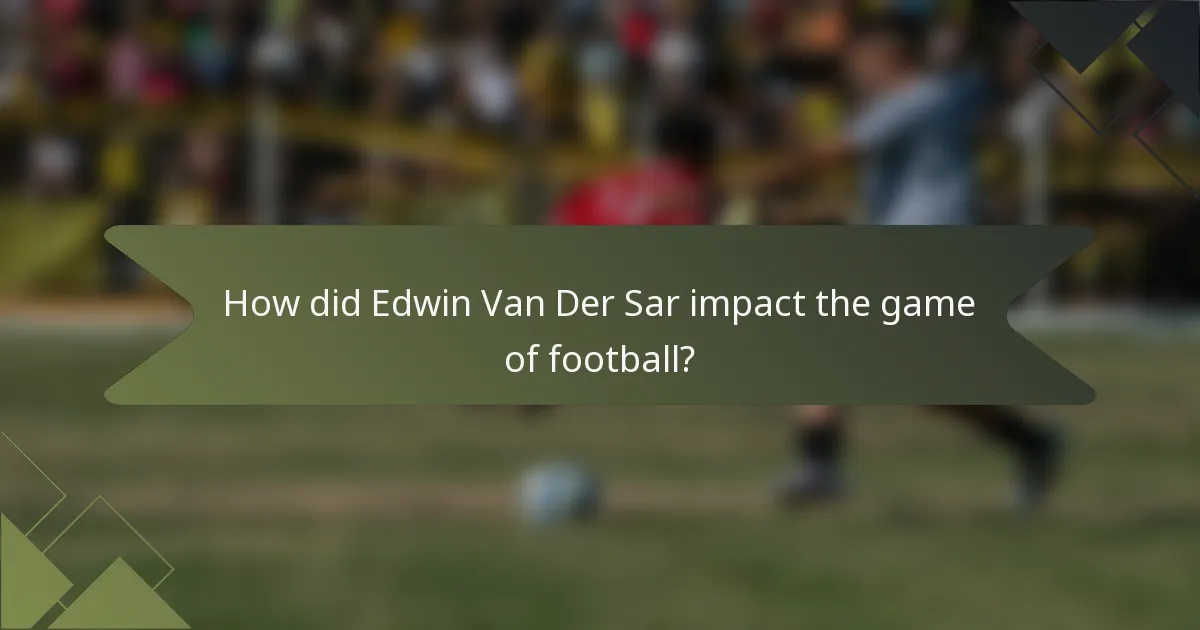 How did Edwin Van Der Sar impact the game of football?