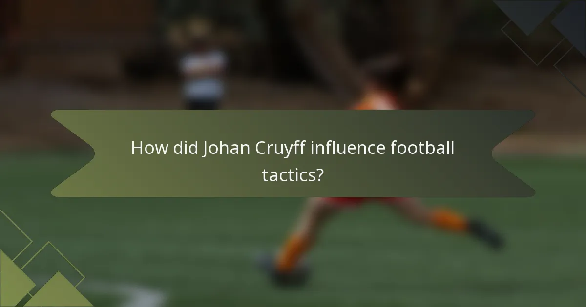 How did Johan Cruyff influence football tactics?
