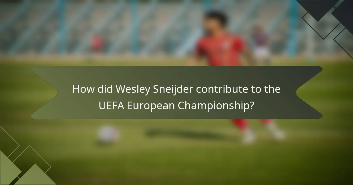 How did Wesley Sneijder contribute to the UEFA European Championship?