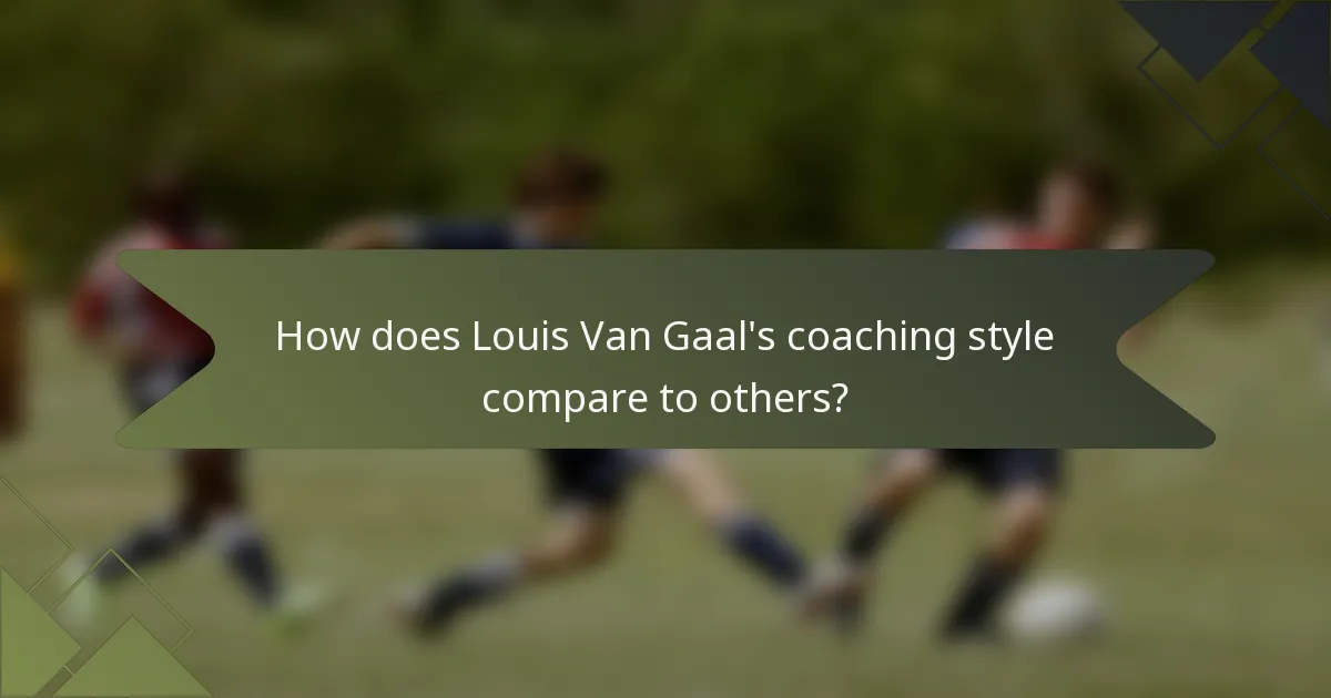 How does Louis Van Gaal's coaching style compare to others?