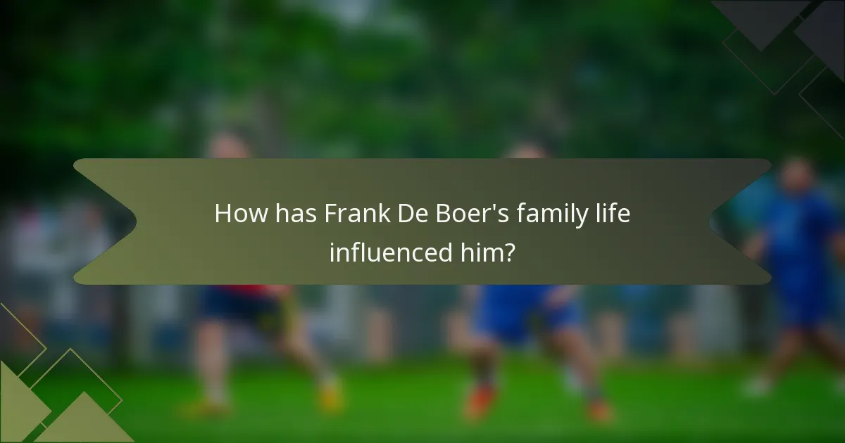 How has Frank De Boer's family life influenced him?