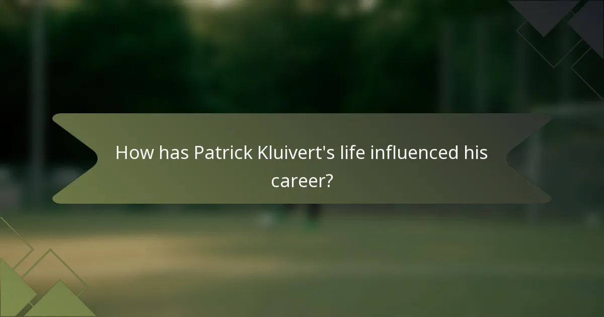 How has Patrick Kluivert's life influenced his career?