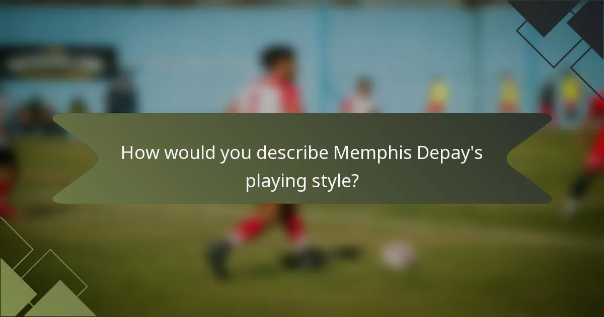 How would you describe Memphis Depay's playing style?