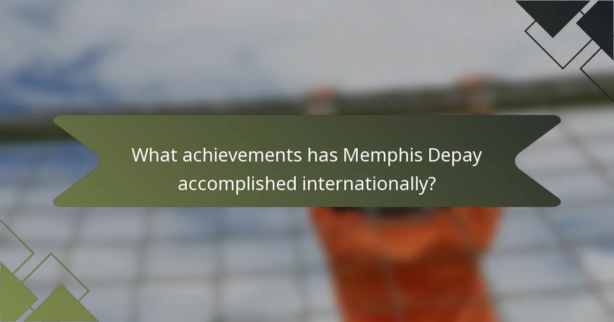 What achievements has Memphis Depay accomplished internationally?