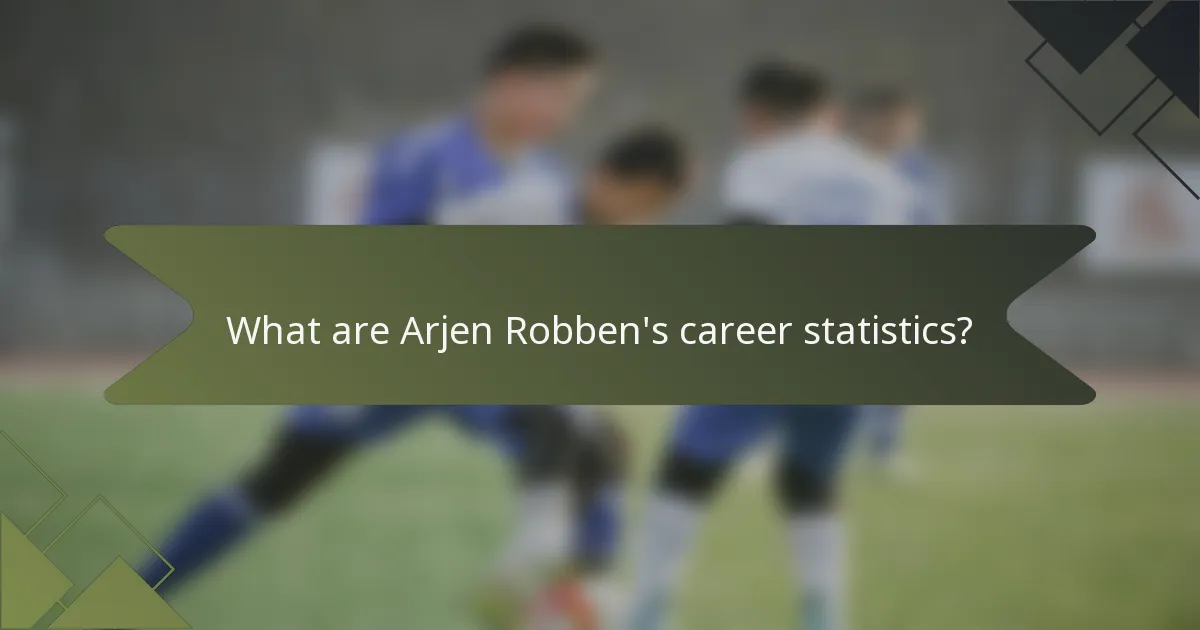 What are Arjen Robben's career statistics?