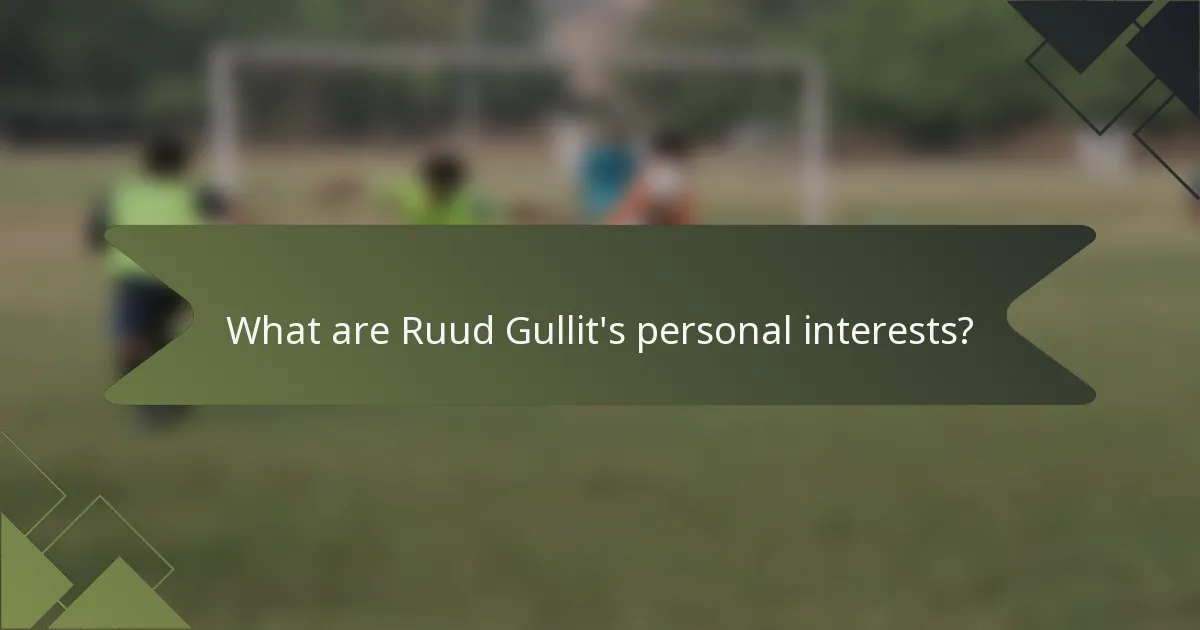 What are Ruud Gullit's personal interests?
