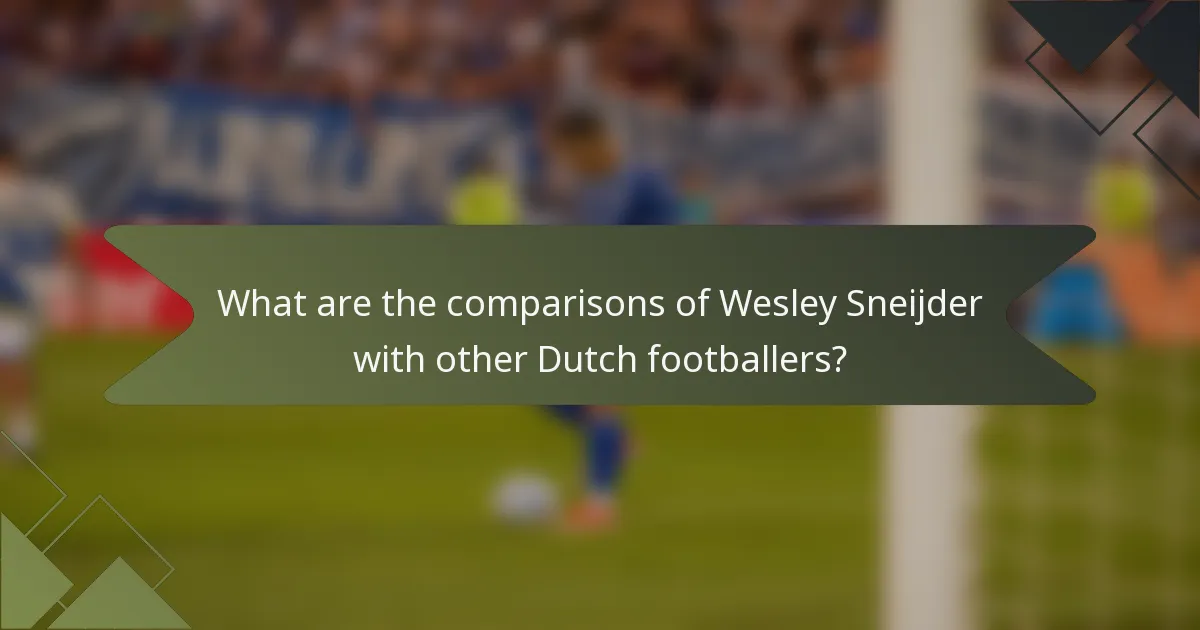 What are the comparisons of Wesley Sneijder with other Dutch footballers?