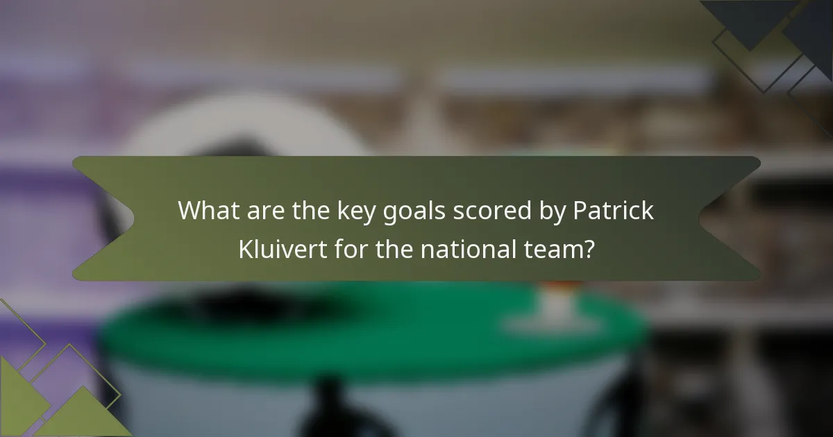 What are the key goals scored by Patrick Kluivert for the national team?