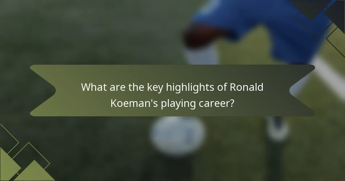 What are the key highlights of Ronald Koeman's playing career?