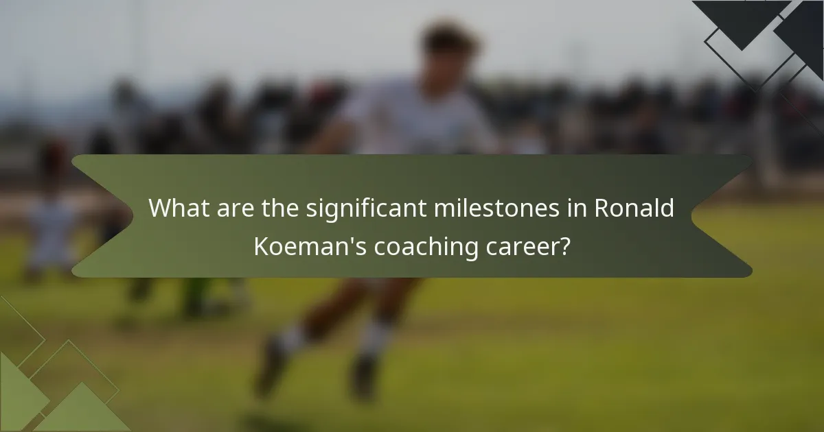 What are the significant milestones in Ronald Koeman's coaching career?
