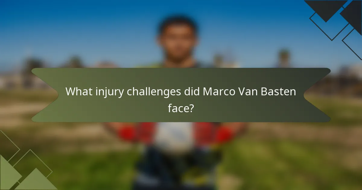 What injury challenges did Marco Van Basten face?
