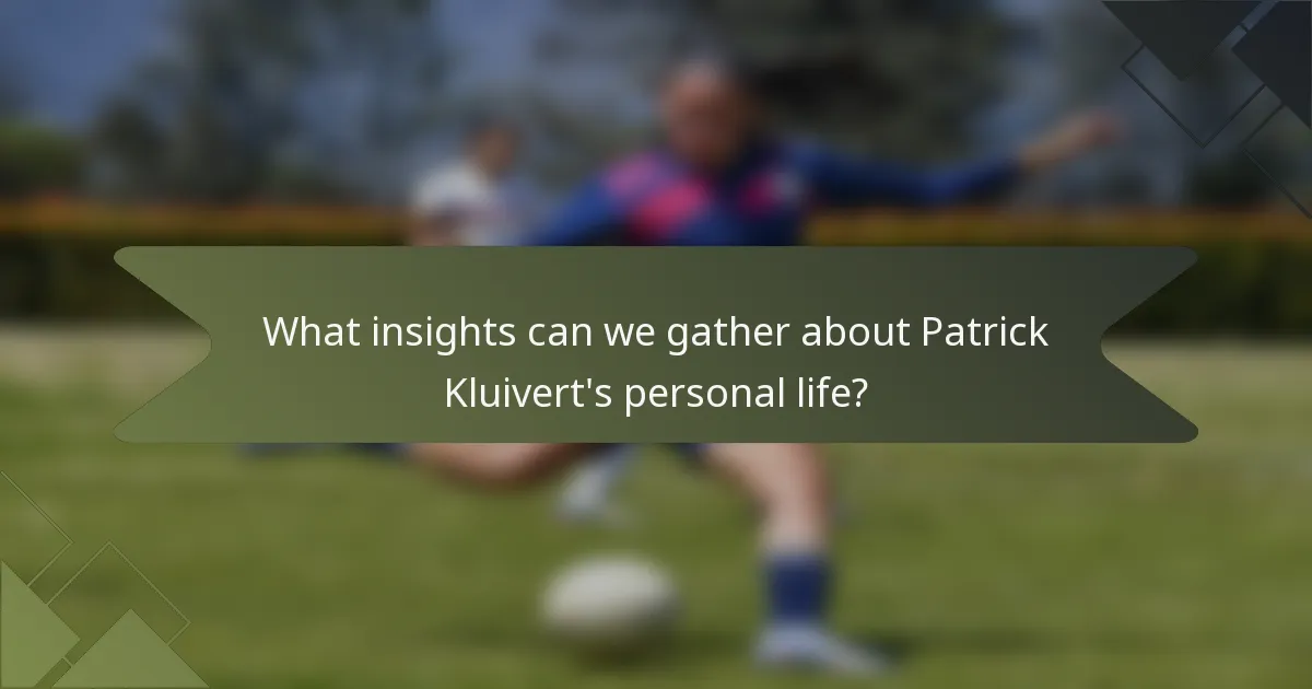 What insights can we gather about Patrick Kluivert's personal life?