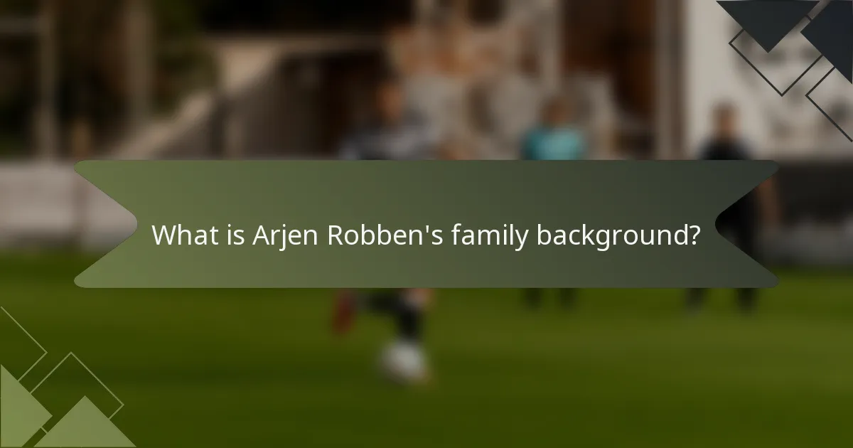 What is Arjen Robben's family background?
