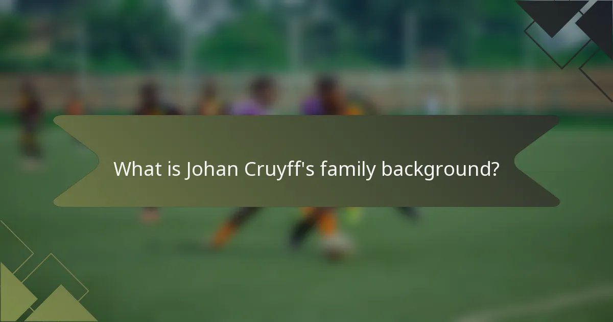 What is Johan Cruyff's family background?