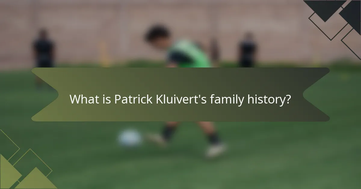 What is Patrick Kluivert's family history?