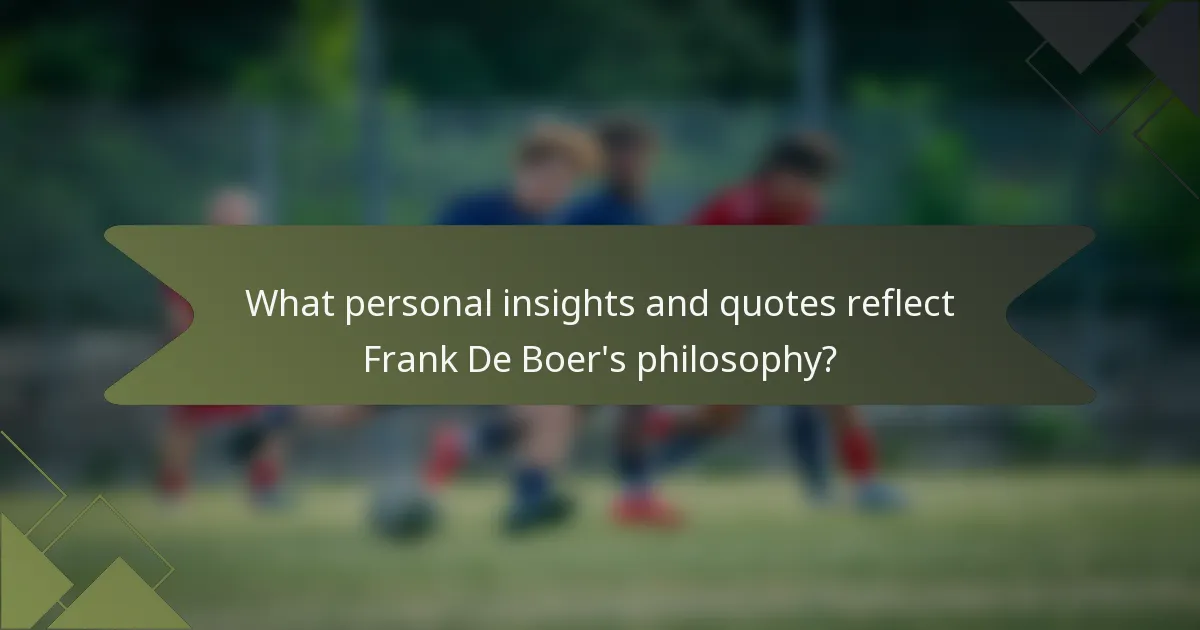 What personal insights and quotes reflect Frank De Boer's philosophy?