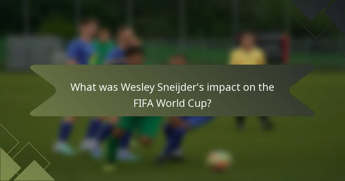 What was Wesley Sneijder's impact on the FIFA World Cup?