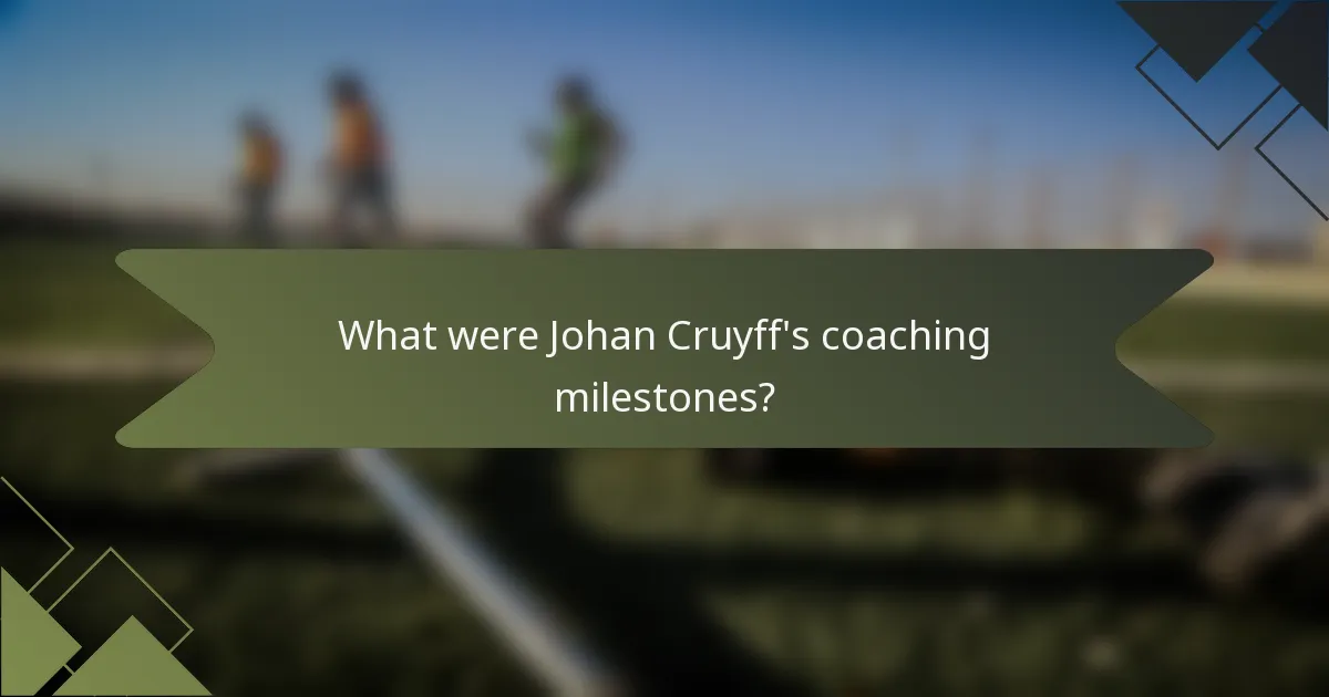 What were Johan Cruyff's coaching milestones?