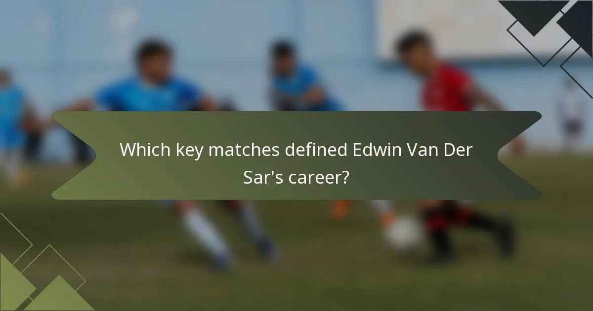 Which key matches defined Edwin Van Der Sar's career?