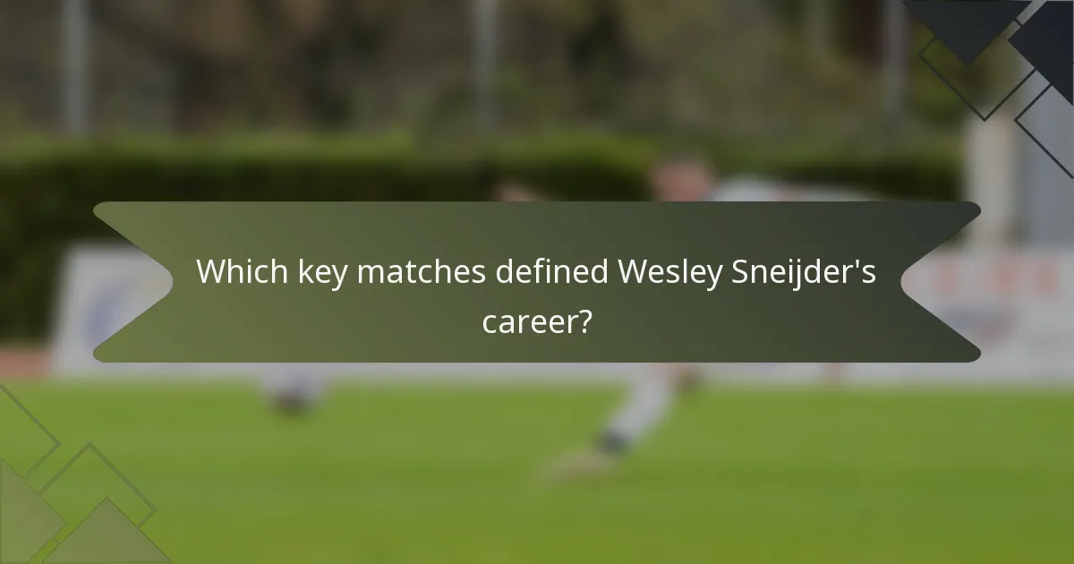 Which key matches defined Wesley Sneijder's career?