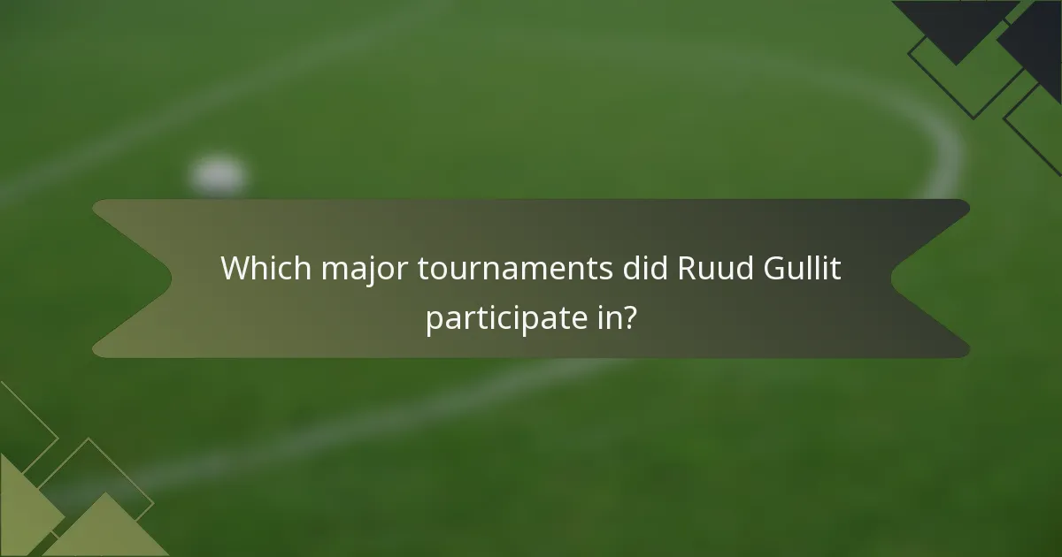 Which major tournaments did Ruud Gullit participate in?
