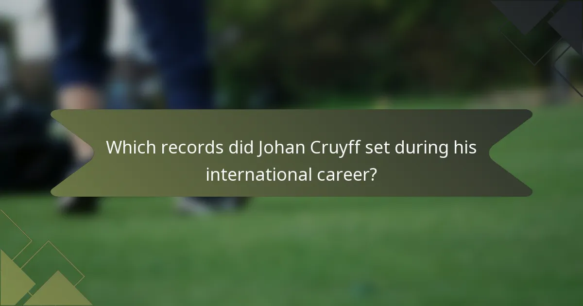 Which records did Johan Cruyff set during his international career?