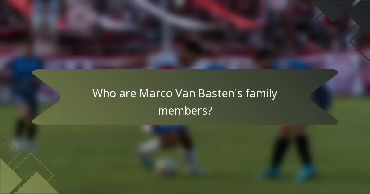 Who are Marco Van Basten's family members?